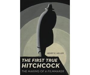 Henry K. Miller The First True Hitchcock (Tascabile)