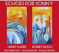 Henry Kaiser/Robert Musso Echoes for Sonny (CD) Album