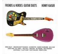 Henry Kaiser Friends & Heroes: Guitar Duets (CD) Album