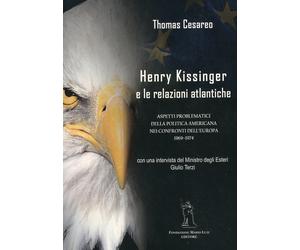 Henry Kissinger e le Relazioni Atlantiche. Aspetti Problematici delle Politica A