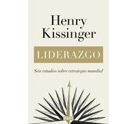 Henry Kissinger Liderazgo: Seis estudios sobre estrategia mundial / (Tascabile)