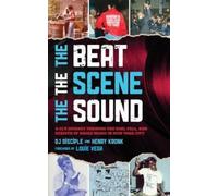 Henry Kronk Lou The Beat, the Scene, the Sound: A DJ's Journey throu (Tascabile)