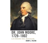 Henry L. Fulton Dr. John Moore, 1729-1802 (Copertina rigida)