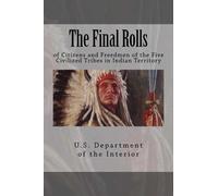 Henry Laurens Dawes U S Department of the Interior I The Final Rolls (Tascabile)