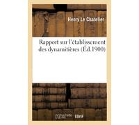 Henry Le Chatelier Rapport Sur l'Établissement Des Dynamitières (Tascabile)
