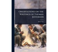 Henry Lee Observations on the Writings of Thomas Jefferson (Tascabile)