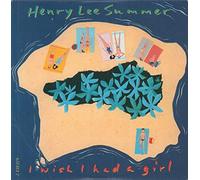 Henry Lee Summer - I Wish I Had A Girl