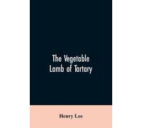 Henry Lee The vegetable lamb of Tartary; a curious fable of the cott (Tascabile)
