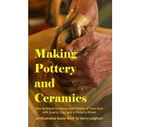 Henry Leighton Making Pottery and Ceramics (Tascabile)