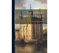 Henry Lewis Thompson The Poyntz Family [a Paper] (Tascabile)