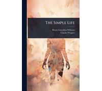 Henry Llewellyn Williams Charles Wagner The Simple Life (Copertina rigida)
