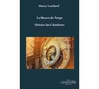 Henry Lombard La Mesure du Temps Histoire des Calendriers (Tascabile)
