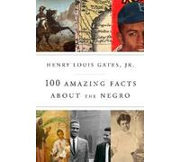 Henry Louis Gates, Jr. 100 Amazing Facts About the Negro (Copertina rigida)