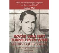 Henry Louis Green Water Was Not Turned Into Wine (Tascabile)