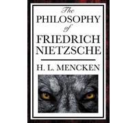 Henry Louis Mencken H L Mencke The Philosophy of Friedrich Nietzsch (Tascabile)