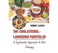 Henry Lucas THE CHOLESTEROL-LOWERING PORTFOLIO: A Systematic Approac (Tascabile)