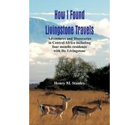 Henry M Stanley How I Found Livingstone (Tascabile)