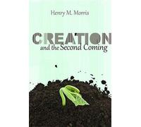Henry Madison Morris Creation and the Second Coming (Tascabile)