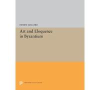 Henry Maguire Art and Eloquence in Byzantium (Tascabile)
