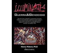 Henry Makow Illuminati 4 - Guerra e genocidio (Tascabile)