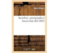 Henry Maret Arcachon: Promenades À Travers Bois (Tascabile) Histoire