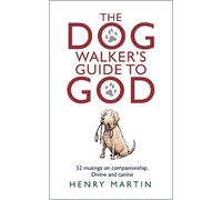 Henry Martin The Dog Walker's Guide to God (Copertina rigida)