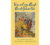 Henry Martin Vincent van Gogh and The Good Samaritan (Tascabile)
