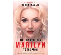 Henry Massie The Boy Who Took Marilyn to the Prom (Tascabile)