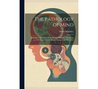 Henry Maudsley The Pathology of Mind (Tascabile)