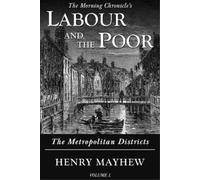 Henry Mayhew Labour and the Poor Volume I (Copertina rigida)
