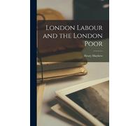 Henry Mayhew London Labour and the London Poor (Copertina rigida)