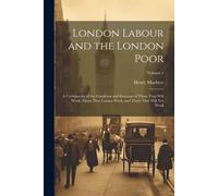 Henry Mayhew London Labour and the London Poor (Tascabile)
