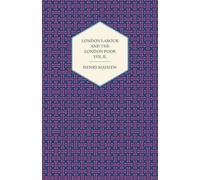 Henry Mayhew London Labour and the London Poor Volume II. (Tascabile)