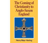 Henry Mayr-Harting The Coming of Christianity to Anglo-Saxon England (Tascabile)