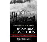 Henry McDonagh Industrial Revolution (Tascabile)