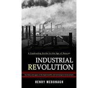 Henry McDonagh Industrial Revolution (Tascabile)