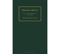 Henry McKenzie-Johnson Missions to Mexico (Tascabile)