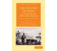 Henry Miers Ellio The History of India, as Told by its Own Historian (Tascabile)