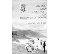 Henry Miller Big Sur and the Oranges of Hieronymus Bosch (Tascabile)