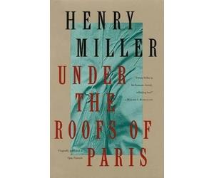 Henry Miller Under the Roofs of Paris (Tascabile)