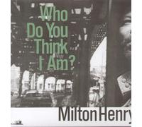 Henry, Milton - Who Do You Think I Am