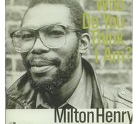 Henry, Milton - Who Do You Think I Am