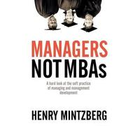 Henry Mintzberg Managers Not MBAs (Tascabile)