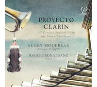 Henry Moderlak; Joan Boronat Sanz; Clara Brunet; Ute Hartwich; Olivier Mourauld; Reto Baumann - Proyecto Clarin - 17th Century Spanish Music for Trumpet & Organ