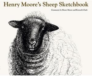 Henry Moore Kenneth Clark Henry Moore's Sheep Sketchbook (Tascabile)
