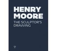 Henry Moore. The sculptor's drawing - 2021 - Polistampa