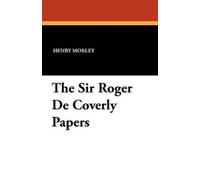 Henry Morley The Sir Roger De Coverly Papers (Tascabile)