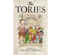 Henry Morris The Tories: A Tragedy (Copertina rigida)