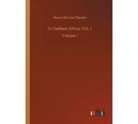Henry Morton Stanley In Darkest Africa, Vol. 1 (Tascabile)