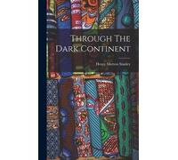 Henry Morton Stanley Through The Dark Continent (Copertina rigida)
